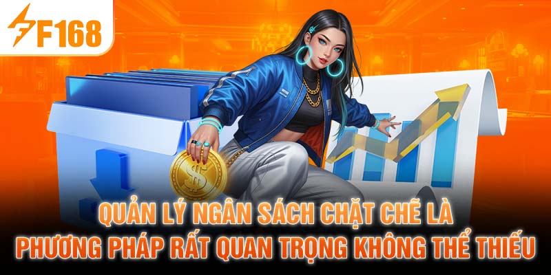 Quản lý ngân sách chặt chẽ là phương pháp rất quan trọng không thể thiếu